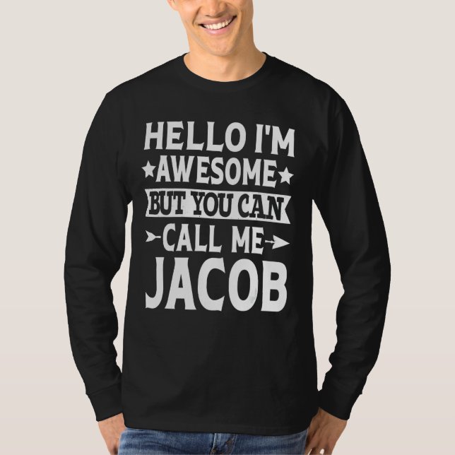Jacob - Hello I'm Awesome Call Me Jacob First Name T-Shirt (Front)