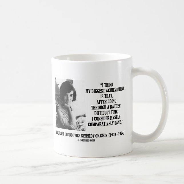Jacqueline Kennedy Comparatively Sane Quote Coffee Mug (Right)