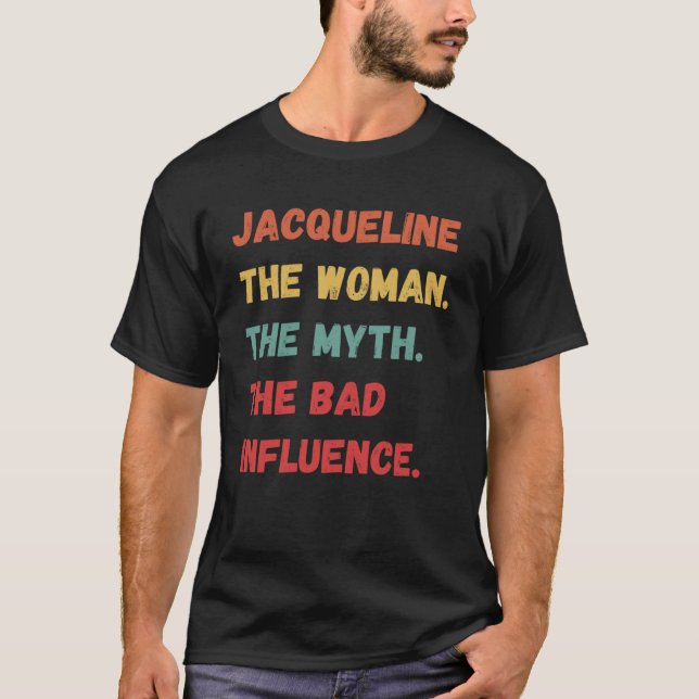 Jacqueline The Woman The Myth The Bad Influence T-Shirt (Front)