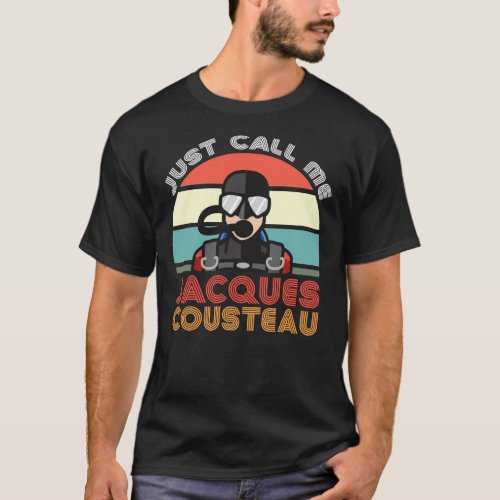 Jacques Cousteau Scuba Diving Legend Funny Quote T_Shirt
