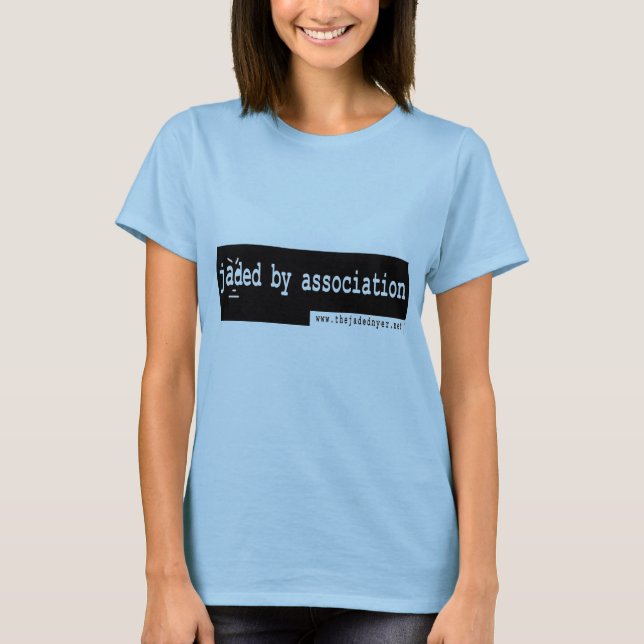 Jaded By Association T-Shirt (Front)
