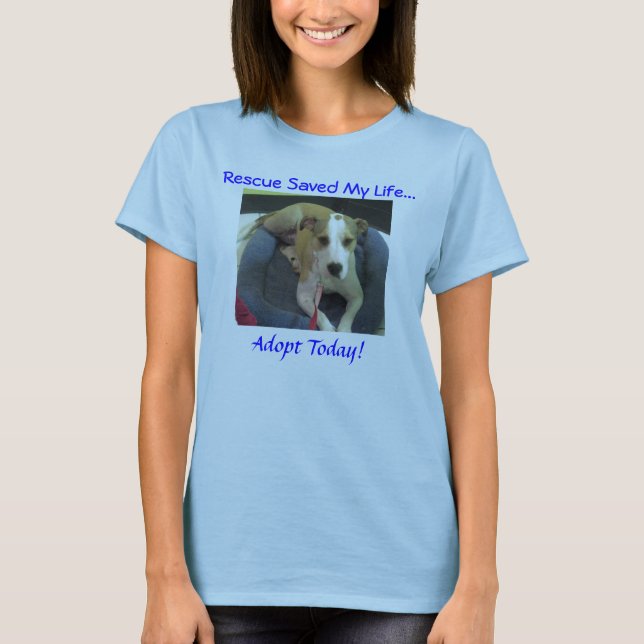 jadenew2, Rescue Saved My Life..., Adopt Today! T-Shirt (Front)