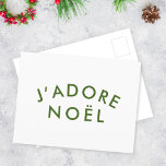 J'adore Noel | Christmas Minimalist Green White Postcard<br><div class="desc">Simple,  stylish J'adore Noel" quote art holiday postcard with modern,  minimalist typography in forest green in a trendy festive style. The quote translates to "I love christmas" in French. The perfect gifting accessory for the xmas season!</div>