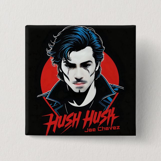 Jae Chavez- HUSH HUSH PIN (Front)