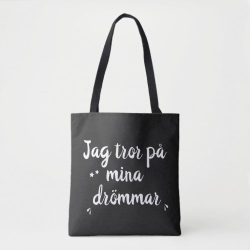 Jag tror p mina drmmar _ Inspirational Swedish Tote Bag