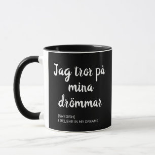 Jag tror på mina drömmar - Swedish Inspirational Mug