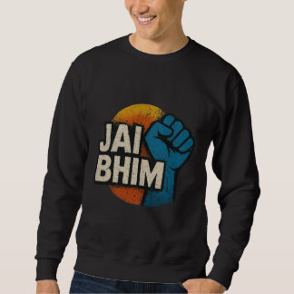 Jai Bhim | Symbol of Equality and Justice Sweatshirt