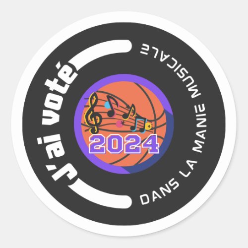 Jai vot dans la Manie Musicale 2024 noir Classic Round Sticker
