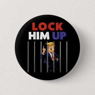 Jail Trump Shirt - Lock Him Up - Anti Trump Button
