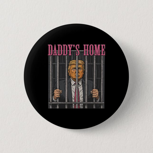 Jailed Leader Humor Statement Daddy's Home Anti Tr Button (Front)
