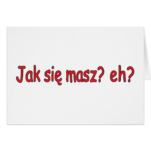 Jak Sie Masz, eh? (Front Horizontal)