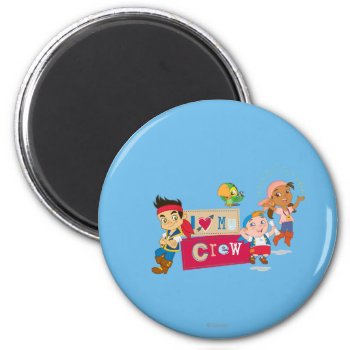 Jake And The Never Land Pirates | I Love My Crew Magnet by captainjake at Zazzle