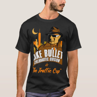 Jake Bullet Cybernautic Division is The Traffic Co T-Shirt