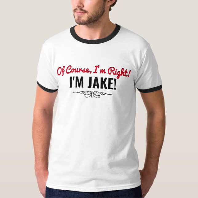Jake is always right T-Shirt (Front)