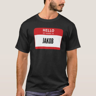 Jakob Name Tag Hello My Name Is Jakob T-Shirt