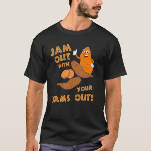 Jam Out With Your Yams Out Apparel Sweet Potato Th T-Shirt