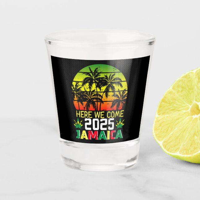 Jamaica 2025 Here We Come Shot Glass (Front)