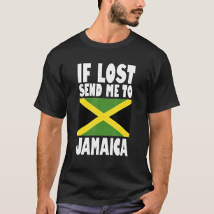 Jamaica Flag Design If lost send me to Jamaica T-Shirt