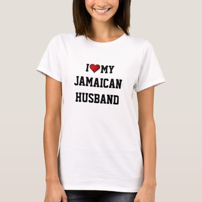 JAMAICA: I LOVE MY JAMAICAN HUSBAND T-Shirt (Front)