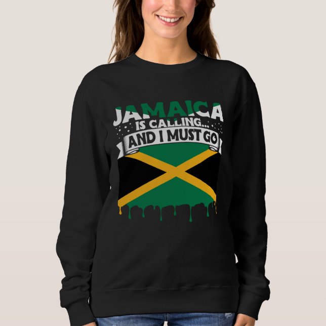 Jamaica Is Calling And I Must Go Jamaican Roots Va Sweatshirt (Front)
