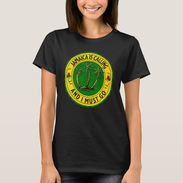 Jamaica Is Calling I Must Go Jamaican Jamaica 1 T-Shirt (Front)