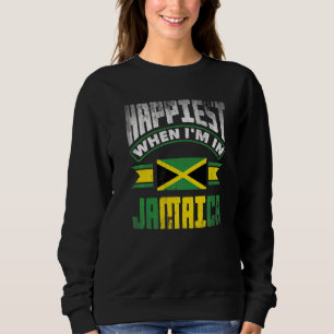 Jamaica Jamaican Jamaica Flag Happiest When Im in Sweatshirt