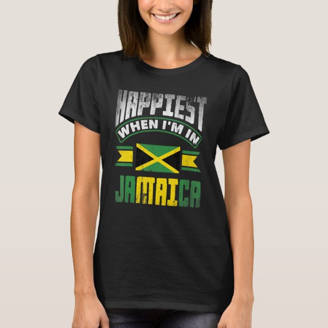 Jamaica Jamaican Jamaica Flag Happiest When Im in  T-Shirt (Front)