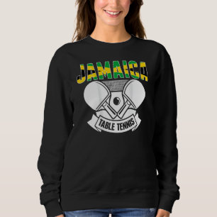 Jamaica Table Tennis Support Jamaican Ping Pong T Sweatshirt