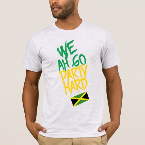 Jamaica We Ah Go Party Hard Jamaican Flag T_Shirt