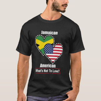 Jamaican American Heart Flags What's Not to Love T-Shirt
