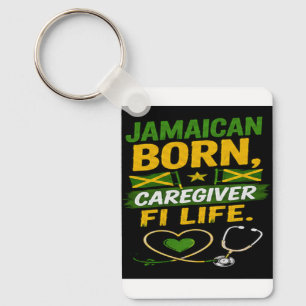 Jamaican Born Caregiver for Life  Keychain