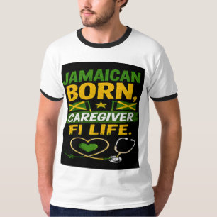 Jamaican Born Caregiver for Life T-Shirt