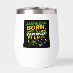 Jamaican Born Caregiver for Life Thermal Wine Tumbler