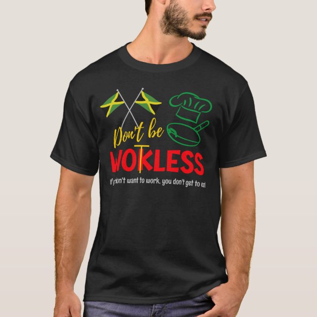 Jamaican Humor DON'T BE WOKLESS (Wotless) T-Shirt (Front)