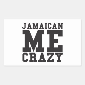 Jamaican Me Crazy Rectangular Sticker by ParadiseCity at Zazzle