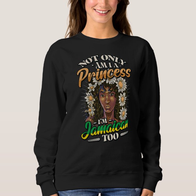 Jamaican Princess I'm Jamaican  2 Sweatshirt (Front)