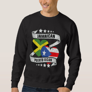 Jamaican puerto rican  Half Puerto rican half Jama Sweatshirt