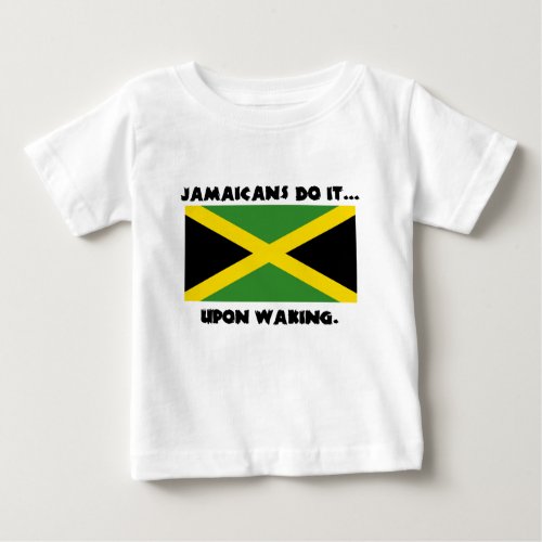 Jamaicans Do It Upon Waking Baby T_Shirt