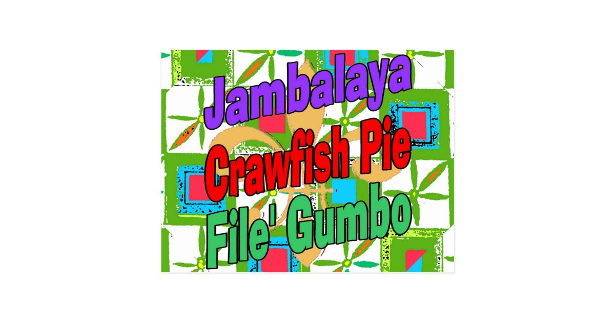 Jambalaya Crawfish Pie Cajun Dish File' Gumbo Song Postcard Zazzle