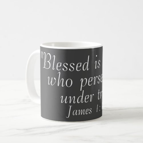 James 112 Bible Quote Print Gray Coffee Coffee Mug
