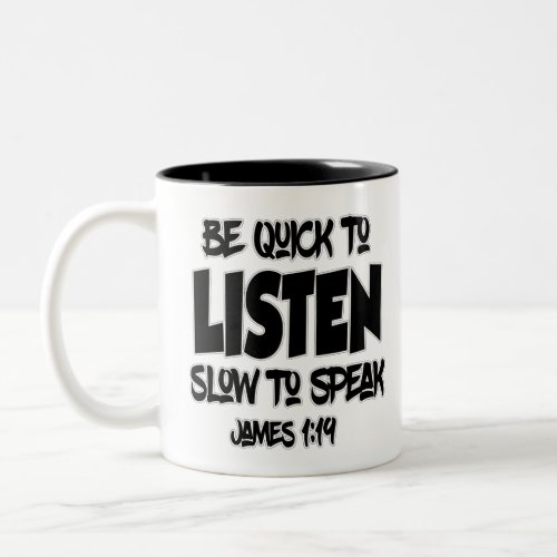 James 119 Be quick to listen slow to speak Two_Tone Coffee Mug