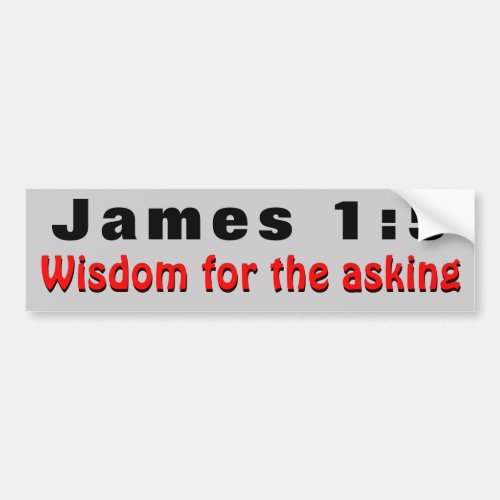James 15 Wisdom For the Asking Bumper Sticker