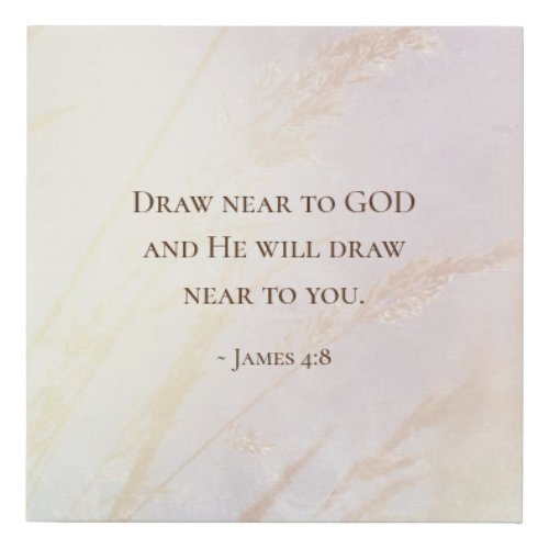 James 48 Draw Near to God Bible Verse Faux Canvas Print