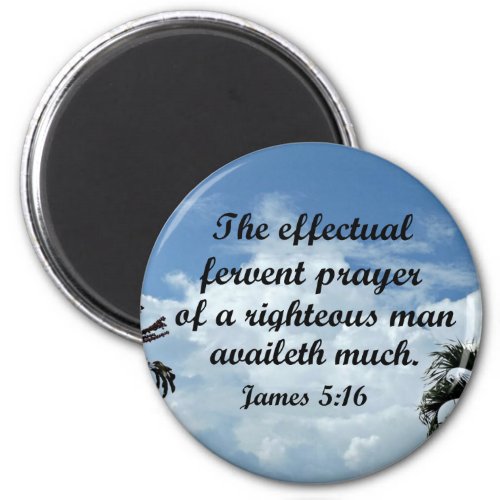 James 516 The effectual fervent prayer of Magnet