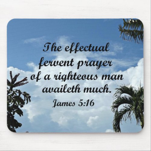 James 516 The effectual fervent prayer of Mouse Pad
