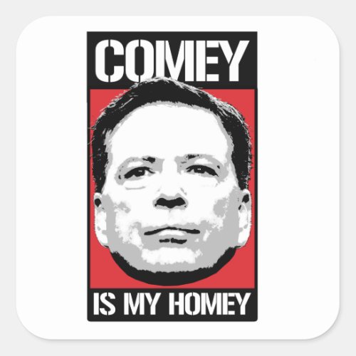 James Comey _ Comey is my Homey _ _  Square Sticker