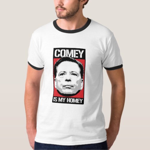 James Comey _ Comey is my Homey _ _  T_Shirt