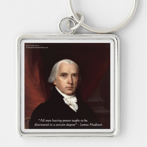 James Madison Distrust Power Wisdom Quote Gifts Keychain