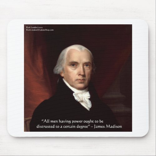 James Madison Distrust Power Wisdom Quote Gifts Mouse Pad