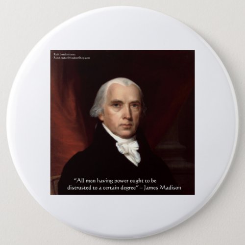 James Madison Distrust Power Wisdom Quote Gifts Pinback Button